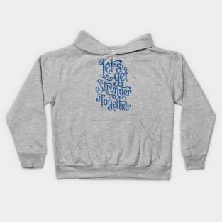 lets get stronger together Kids Hoodie